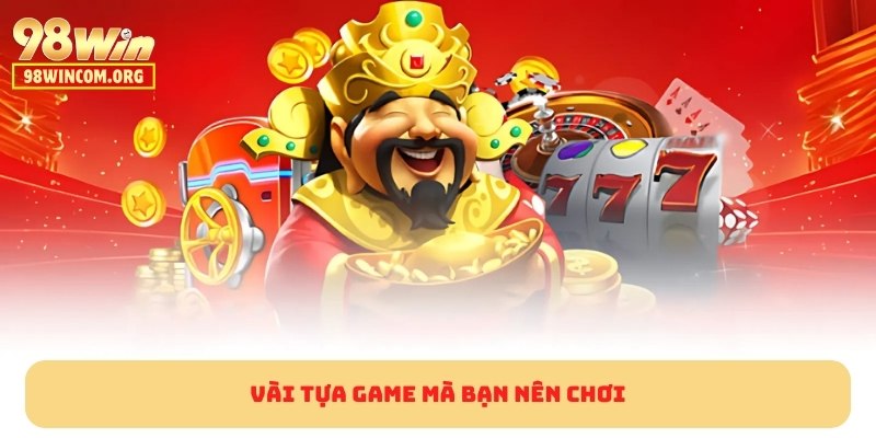 Vài tựa game mà bạn nên chơi
